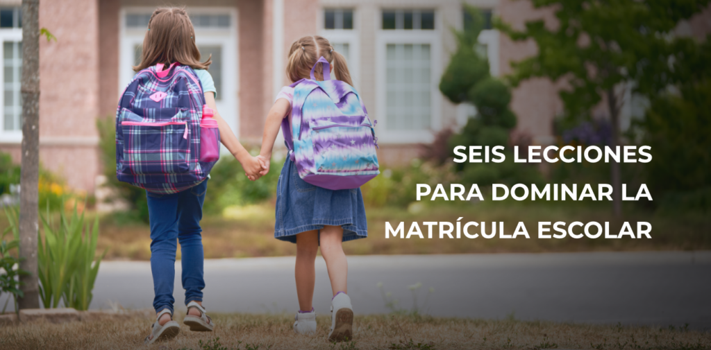 6 lecciones para dominar la matrícula escolar